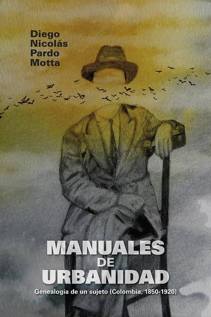 Manuales de urbanidad: Genealogía de un sujeto (Colombia, 1850-1920)