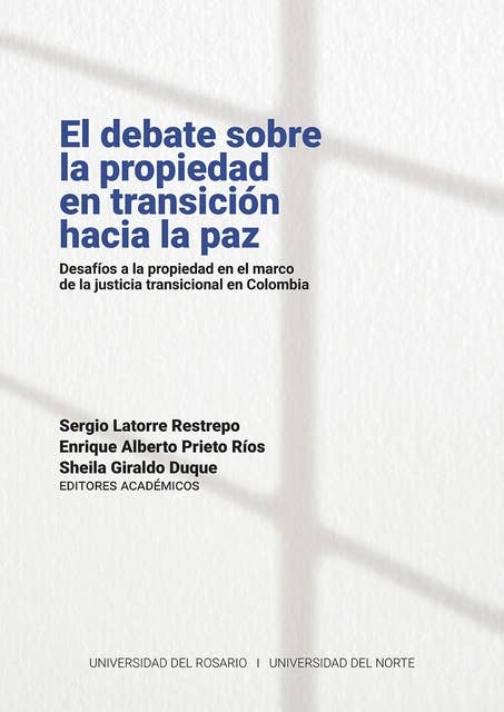 El debate sobre la propiedad en transición hacia la paz: Desafíos a la propiedad en el marco de la justicia transicional en Colombia