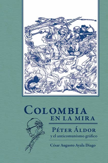 Colombia en la mira: Péter Áldor y el anticomunismo gráfico
