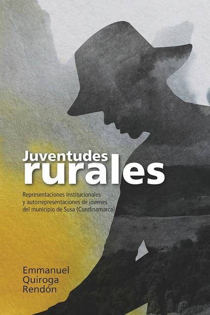 Juventudes rurales: Representaciones institucionales y autorrepresentaciones de jóvenes del municipio de Susa (Cundinamarca)