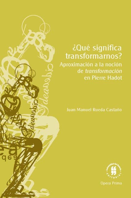 ¿Qué significa transformarnos?: Aproximación a la noción de transformación en Pierre Hadot