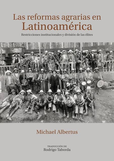 Las reformas agrarias en Latinoamérica: restricciones institucionales y división de las élites