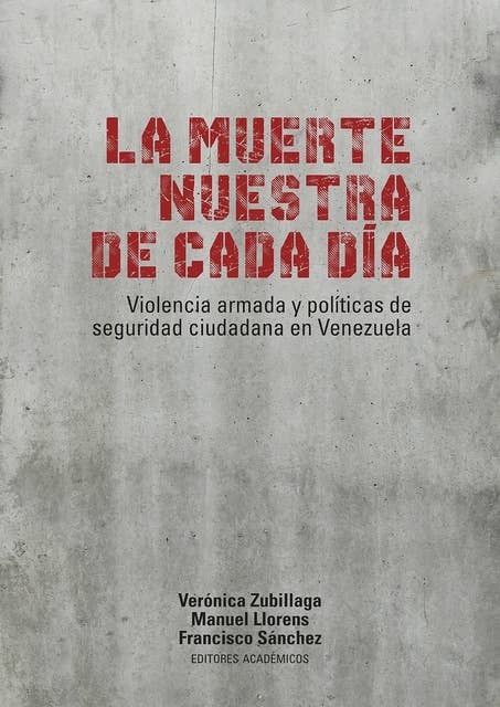 La muerte nuestra de cada día: Violencia armada y políticas de seguridad ciudadana en Venezuela