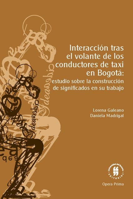 Interacción tras el volante de los conductores de taxi en Bogotá:: estudio sobre la construcción de significados en su trabajo