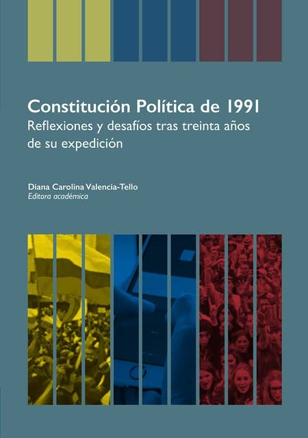 Constitución Política de 1991: Reflexiones y desafíos tras treinta años de su expedición