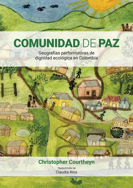 Comunidad de Paz: geografías performativas de dignidad  ecológica en Colombia