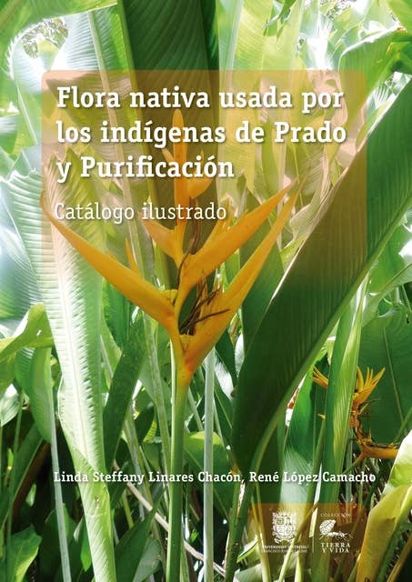 Flora nativa usada por los indígenas de Prado y Purificación