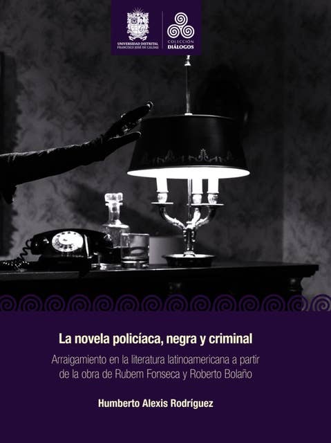 La novela policíaca, negra y criminal: Arraigamiento en la literatura latinoamericana a partir de la obra de Rubem Fonseca y Roberto Bolaño