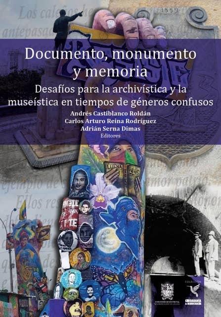 Documento, monumento y memoria: Desafíos para la archivística y la museística en tiempos de géneros confusos