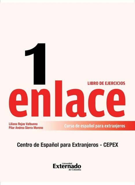 Enlace 1: Curso de español para extranjeros (Nivel básico) Libro de ejercicios: Comunicación Panhispánica al Alcance del Mundo