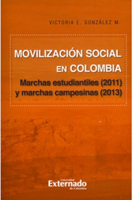 Movilización social en Colombia : marchas estudiantiles (2011) y marchas campesinas (2013)