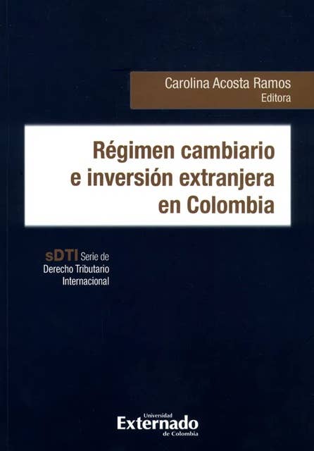 Régimen cambiario e inversión extranjera en Colombia