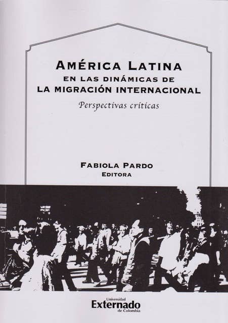 América Latina en las dinámicas de la migración internacional: Perspectivas críticas