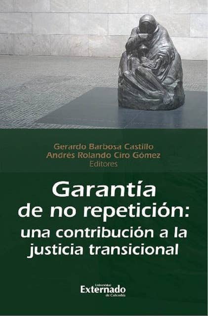 Garantía de no repetición: Una contribución a la justicia transicional