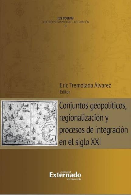 Conjuntos geopolíticos, regionalización y procesos de integración en el siglo XXI