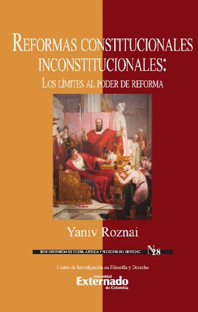Reformas constitucionales inconstitucionales: Los límites al poder de reforma