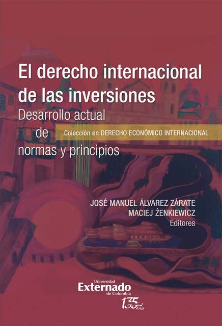 El derecho internacional de las inver*ones. Desarrollo actual de normas y principios
