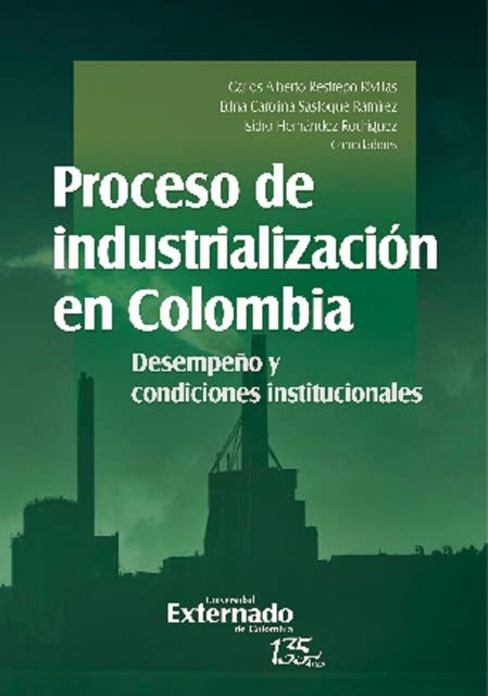 Proceso de industrialización en Colombia: Desempeño y condiciones institucionales