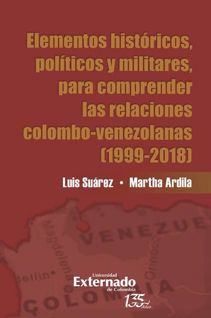 Elementos históricos, políticos y militares para comprender las relaciones Colombo-Venezolana