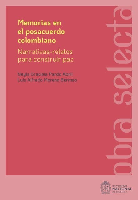 Memorias en el posacuerdo colombiano: Narrativas-relatos para construir paz