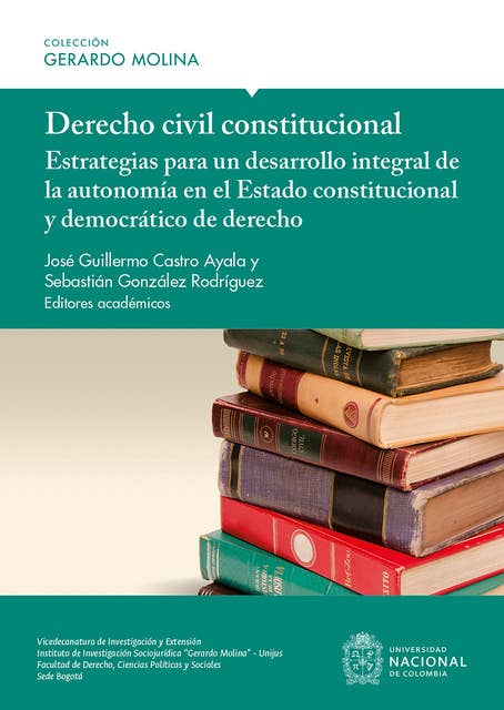 Derecho civil constitucional: Estrategias para un desarrollo integral de la autonomía en el estado constitucional y democrático de derecho