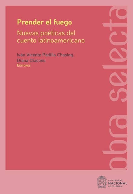 Prender el fuego: Nuevas poéticas del cuento latinoamericano contemporáneo