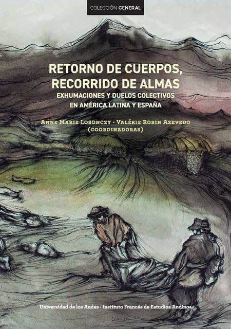 Retorno de cuerpos, recorrido de almas: Exhumaciones y duelos colectivos en América Latina y España