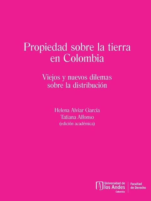 Propiedad sobre la tierra en Colombia: Viejos y nuevos dilemas sobre la distribución