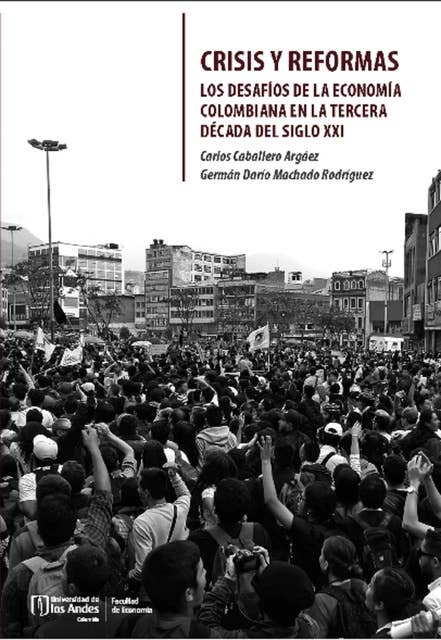 Crisis y reformas: Los desafíos de la economía colombiana en la tercera década del siglo XXI