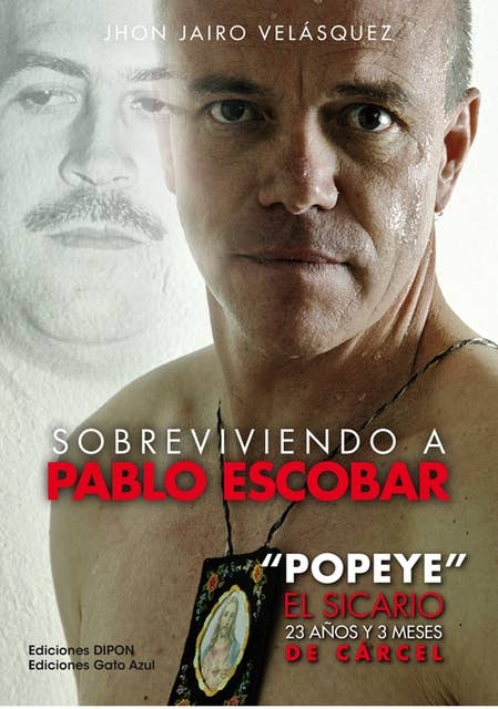 Sobreviviendo a Pablo Escobar: "Popeye" El Sicario, 23 años y 3 meses de cárcel
