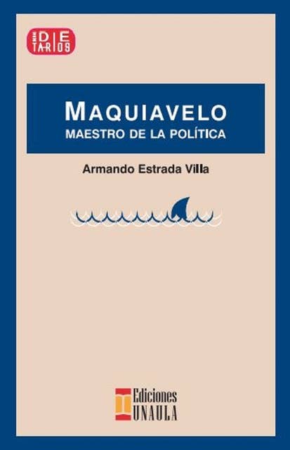 Maquiavelo: Maestro de la política