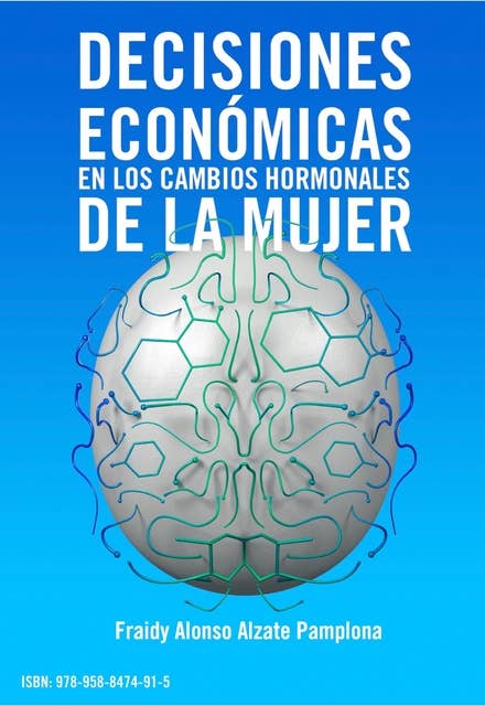 Decisiones económicas en los cambios hormonales de la mujer by Fraidy-Alonso Alzate-Pamplona