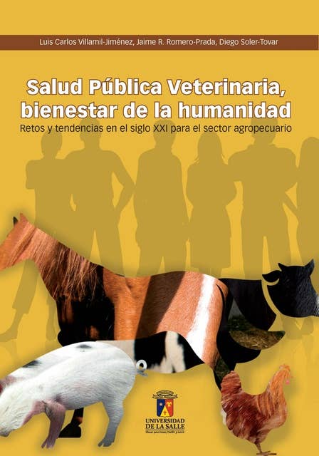 Salud pública veterinaria: Bienestar de la humanidad: retos y tendencias en el siglo XXI para el sector agropecuario