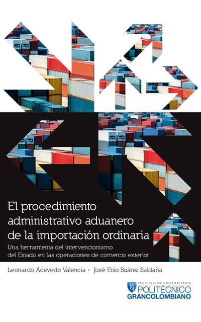 El procedimiento administrativo aduanero de la importación ordinaria: Una herramienta del intervencionismo del Estado en las operaciones de comercio exterior.