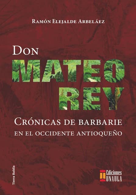 Don Mateo Rey: Crónicas de barbarie en el occidente antioqueño