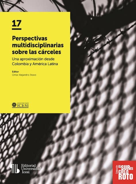 Perspectivas multidisciplinarias sobre las cárceles: Una aproximación desde Colombia y América Latina