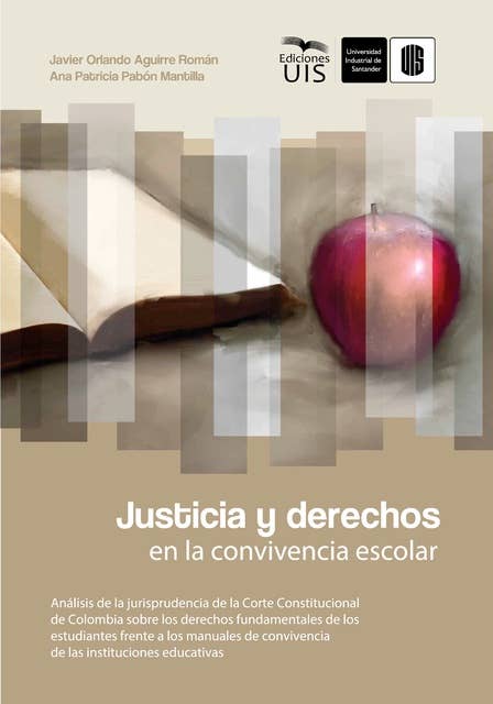 Justicia y derechos en la convivencia escolar: Análisis de la jurisprudencia de la Corte Constitucional de Colombia sobre los derechos fundamentales de los estudiantes frente a los manuales de convivencia de las instituciones educativas