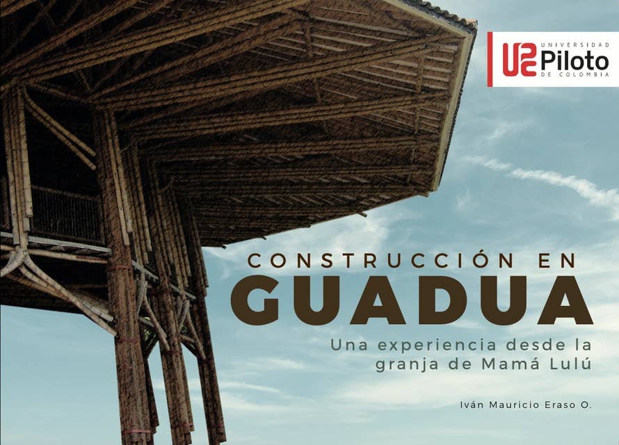 Construcción en Guadua: Una experiencia desde la granja de Mamá Lulú