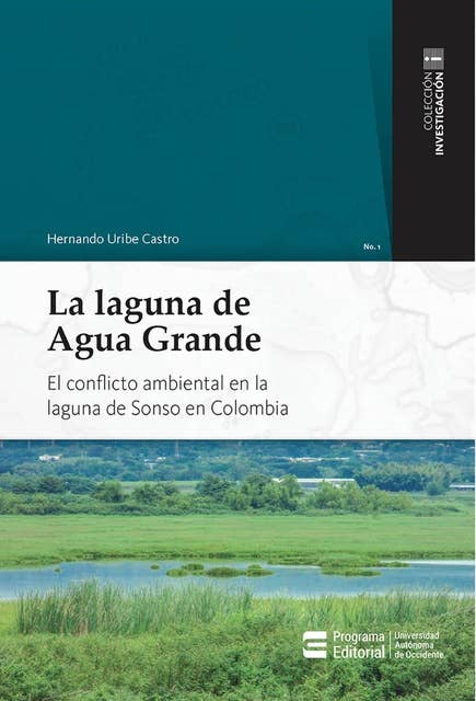 La laguna de Agua Grande: El conflicto ambiental en la laguna de Sonso en Colombia