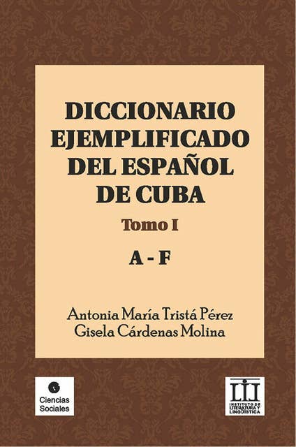 Diccionario ejemplificado del español de Cuba. Tomo I