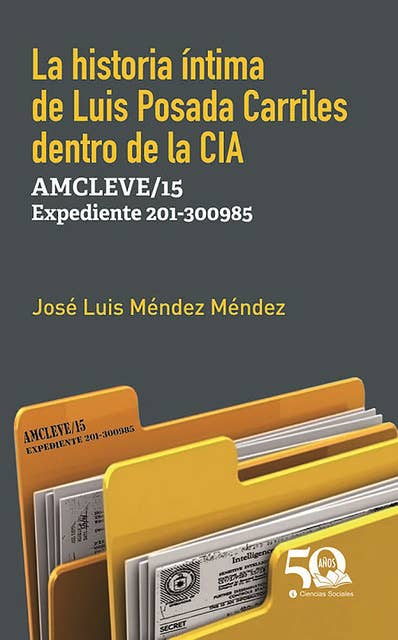La historia íntima de Luis Posada Carriles dentro de la CIA. AMCLEVE/15 Expediente 201/300985