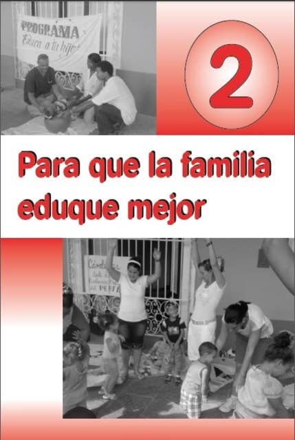 Para que la familia eduque mejor. II: Materiales de orientación para la preparación de las familias Acerca de los niños y las niñas de 0 a 1 año