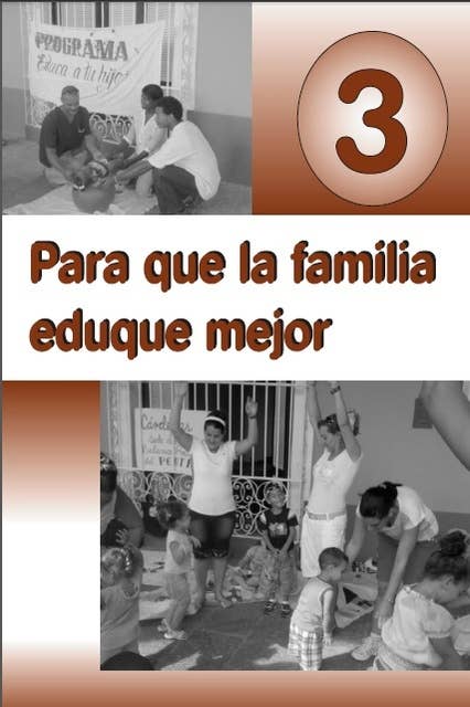 Para que la familia eduque mejor. III: Materiales de orientación para la preparación de las familias Acerca de los niños y las niñas de 1 a 2 años