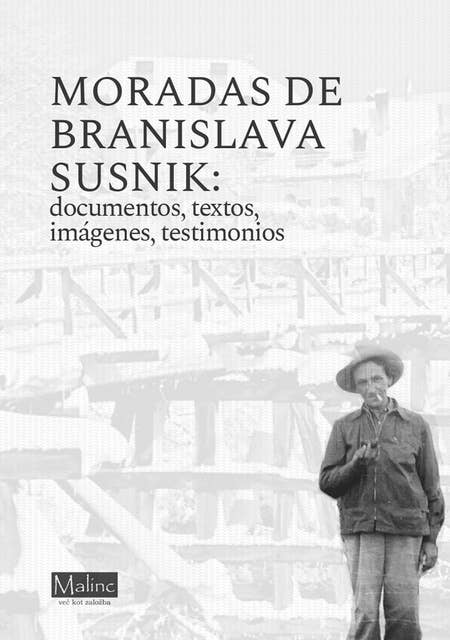Moradas de Branislava Susnik: Documentos, textos, imágenes, testimonios