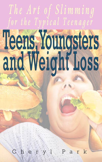 Teens, Youngsters and Weight Loss: The Art Of Slimming For The Typical Teenager