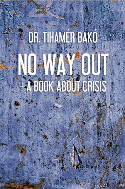 No way out?: A book about crisis