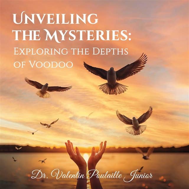 Unveiling the Mysteries: Exploring the Depths of Voodoo
