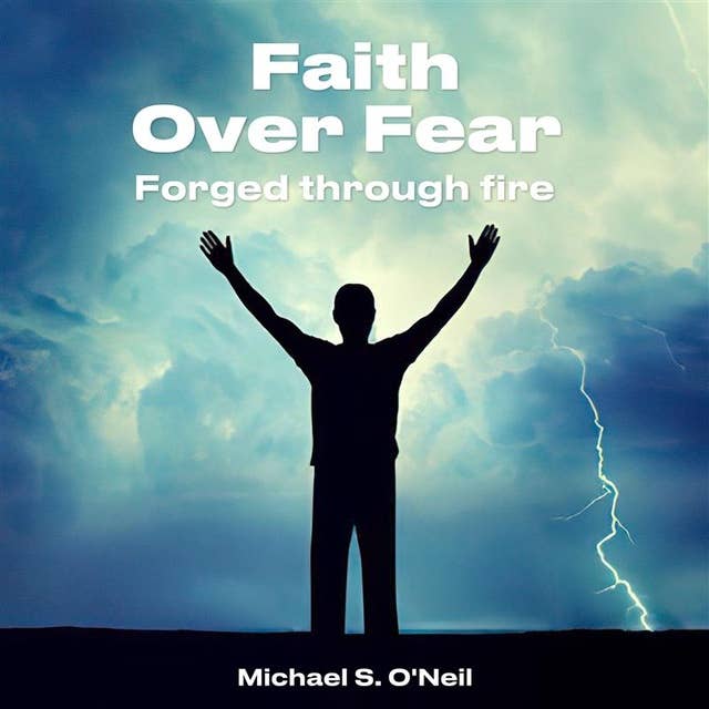 Faith Over Fear: Forged Through Fire