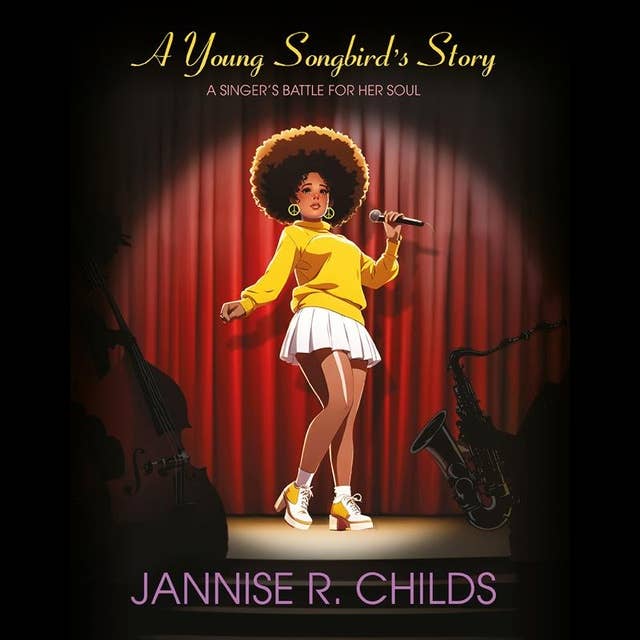 A Young Songbird's Story: A Singer's Battle for her Soul