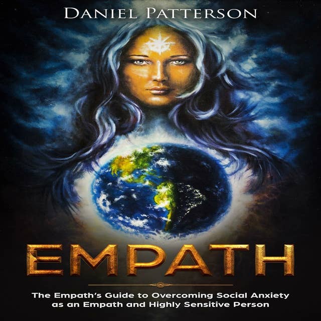 Empath: The Empath’s Guide to Overcoming Social Anxiety as an Empath and Highly Sensitive Person